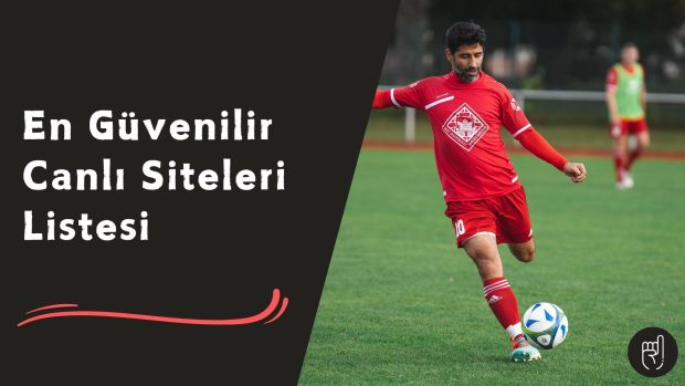 En Güvenilir Canlı Siteleri Listesi