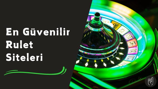 En Güvenilir Rulet Siteleri