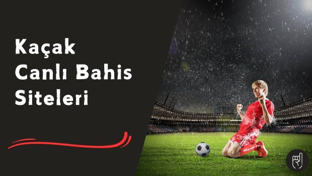 Kaçak Canlı Bahis Siteleri