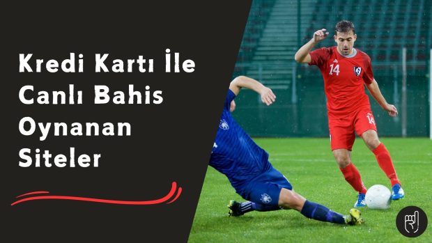 Kredi Kartı ile Canlı Bahis Oynanan Siteler
